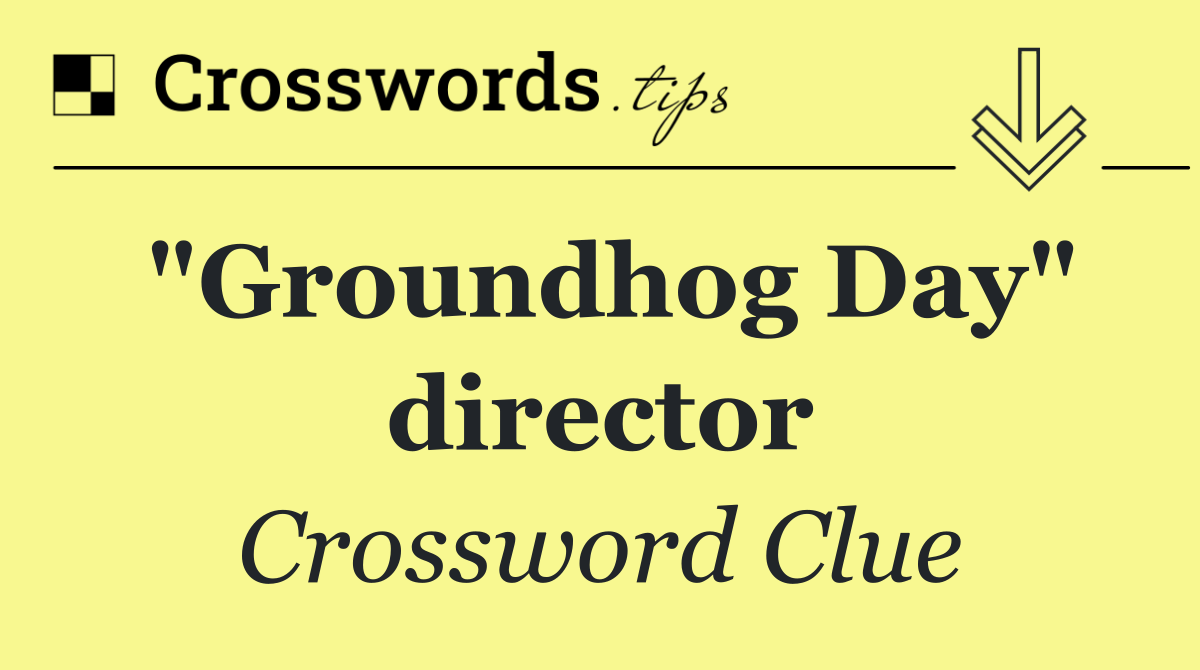 "Groundhog Day" director