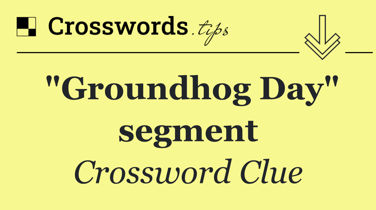 "Groundhog Day" segment
