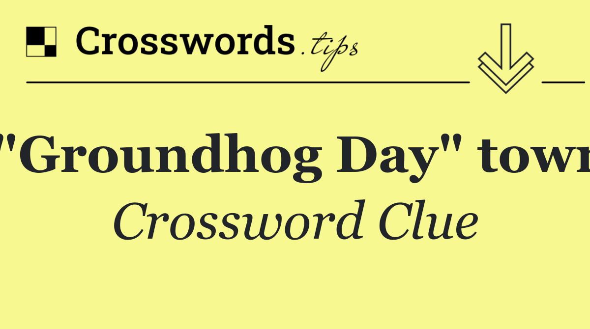 "Groundhog Day" town