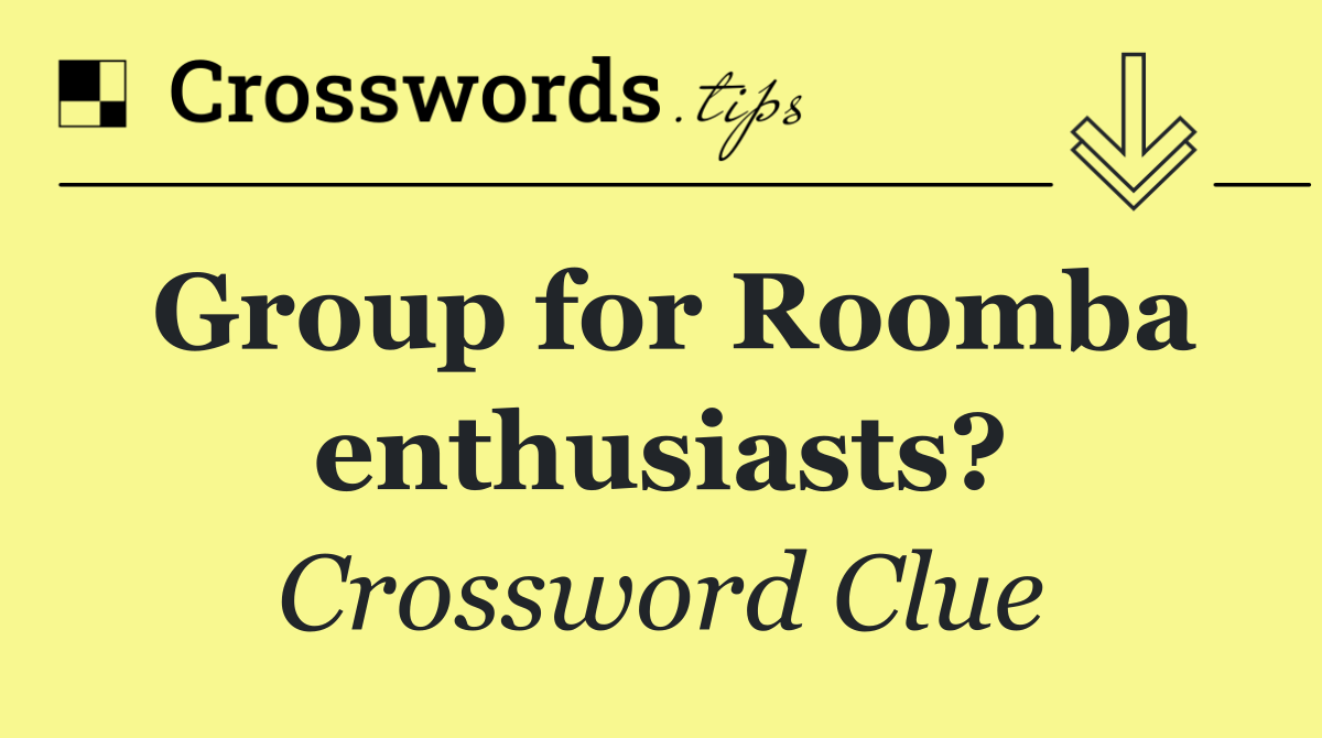 Group for Roomba enthusiasts?