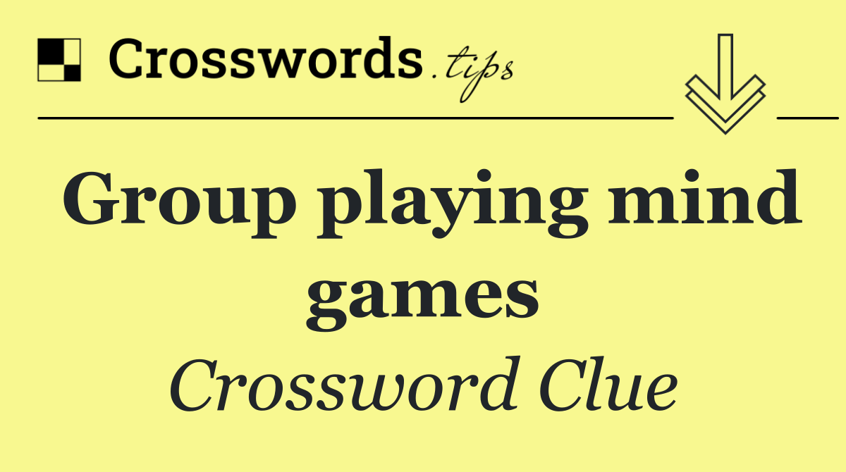 Group playing mind games
