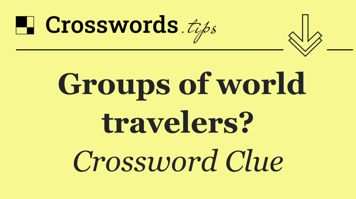 Groups of world travelers?