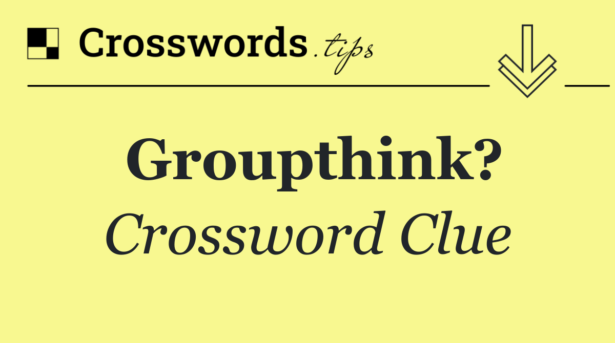 Groupthink?