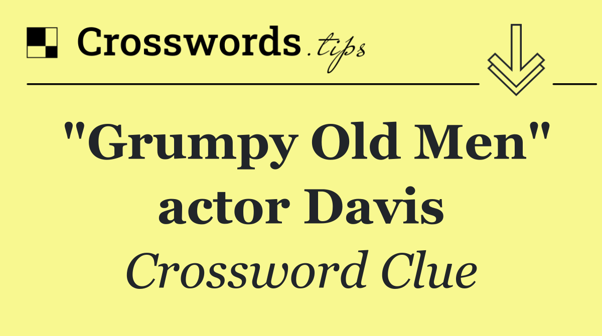 "Grumpy Old Men" actor Davis