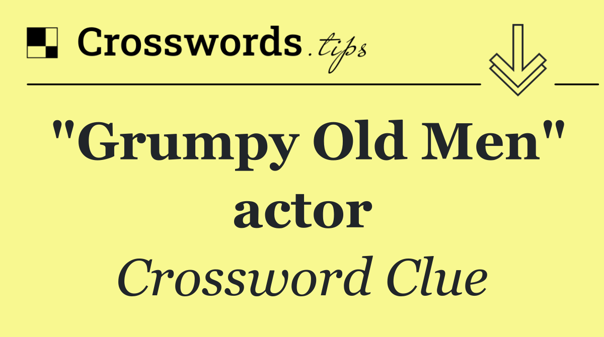 "Grumpy Old Men" actor
