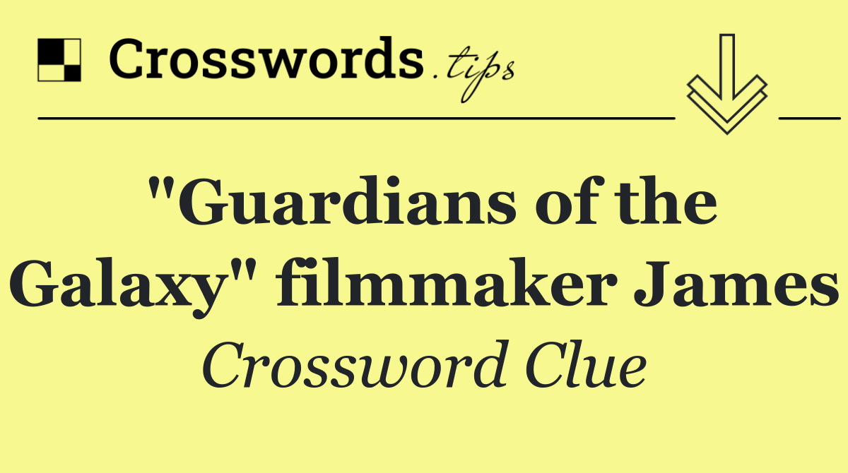 "Guardians of the Galaxy" filmmaker James