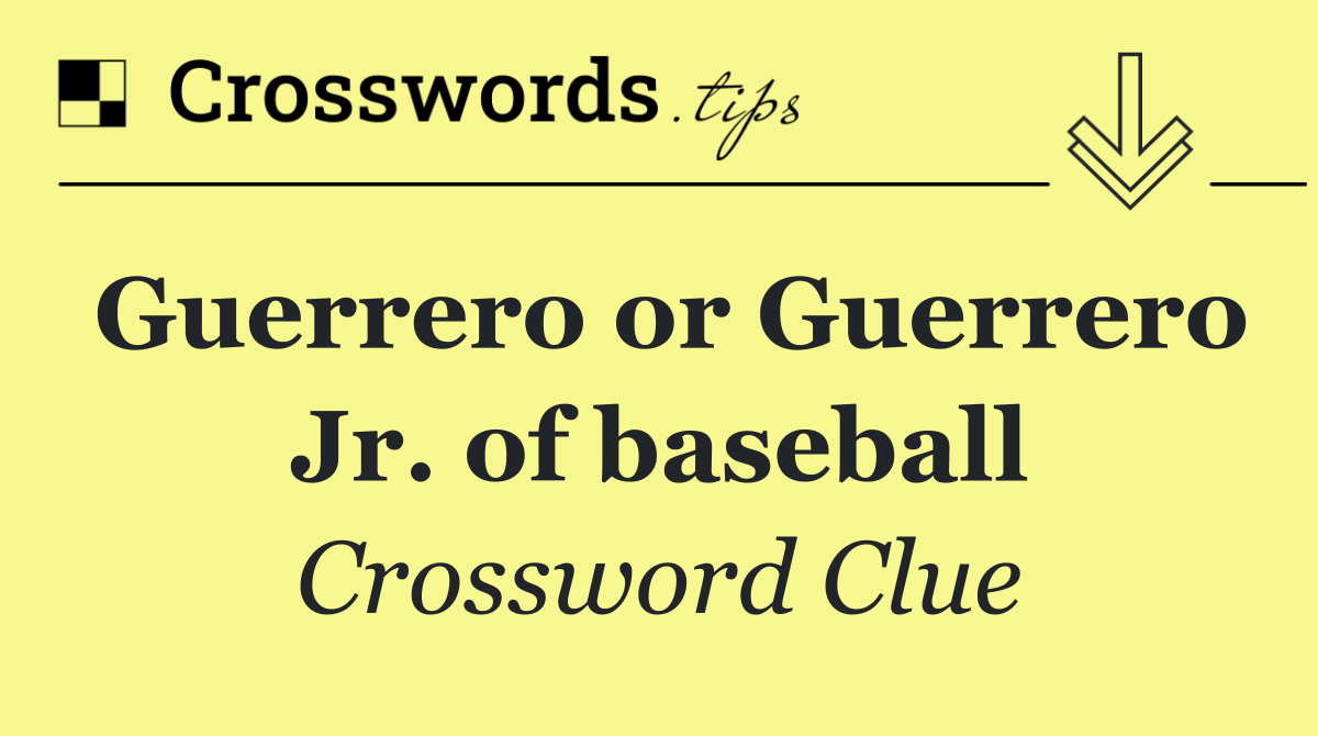 Guerrero or Guerrero Jr. of baseball