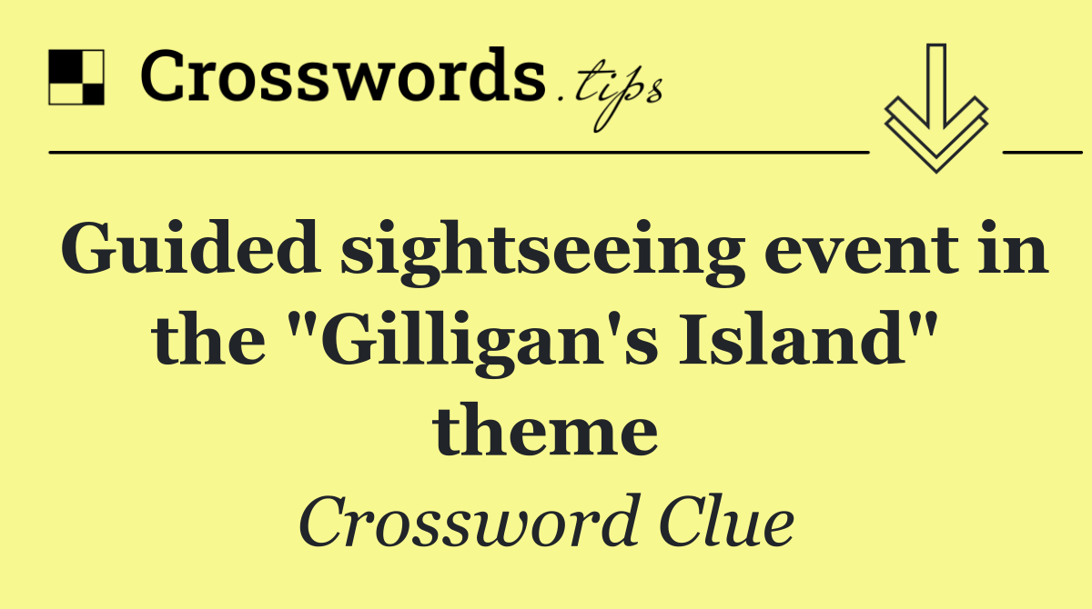 Guided sightseeing event in the "Gilligan's Island" theme