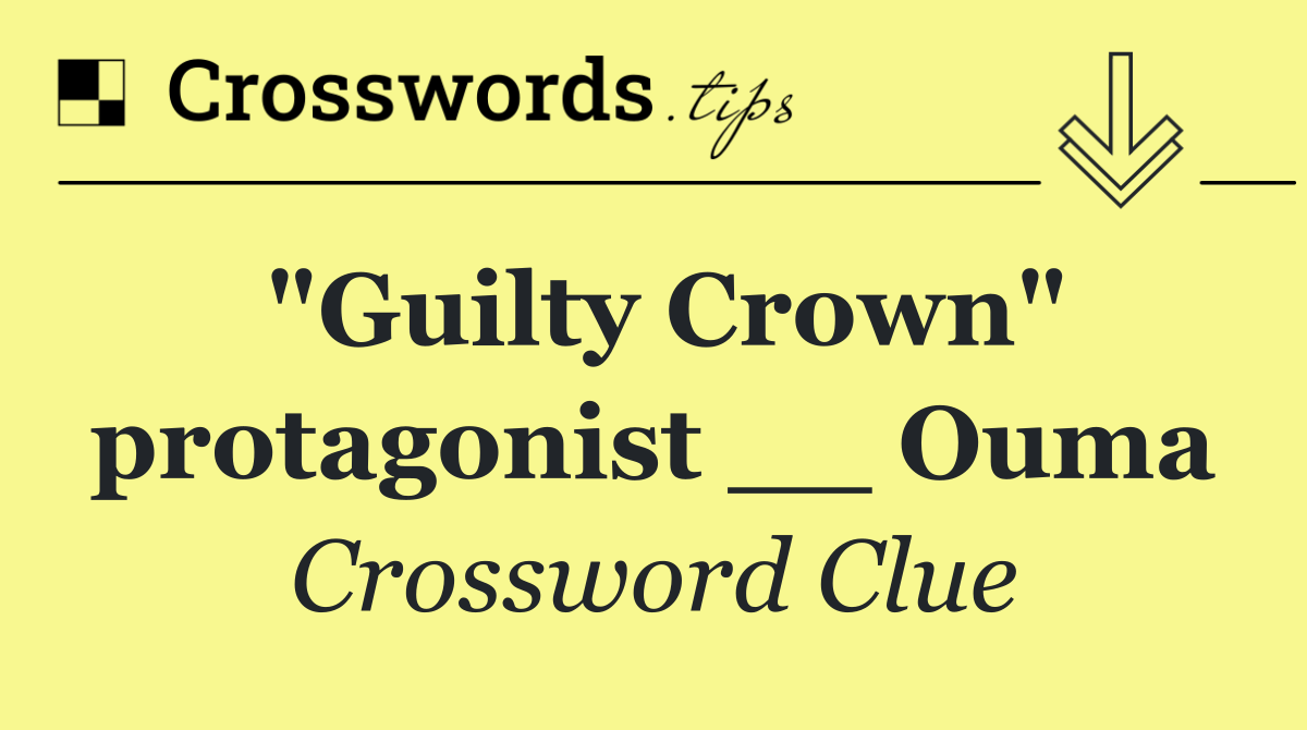 "Guilty Crown" protagonist __ Ouma