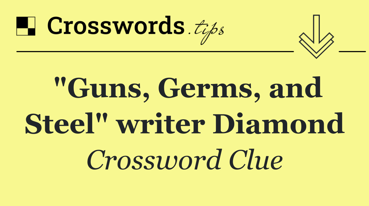 "Guns, Germs, and Steel" writer Diamond