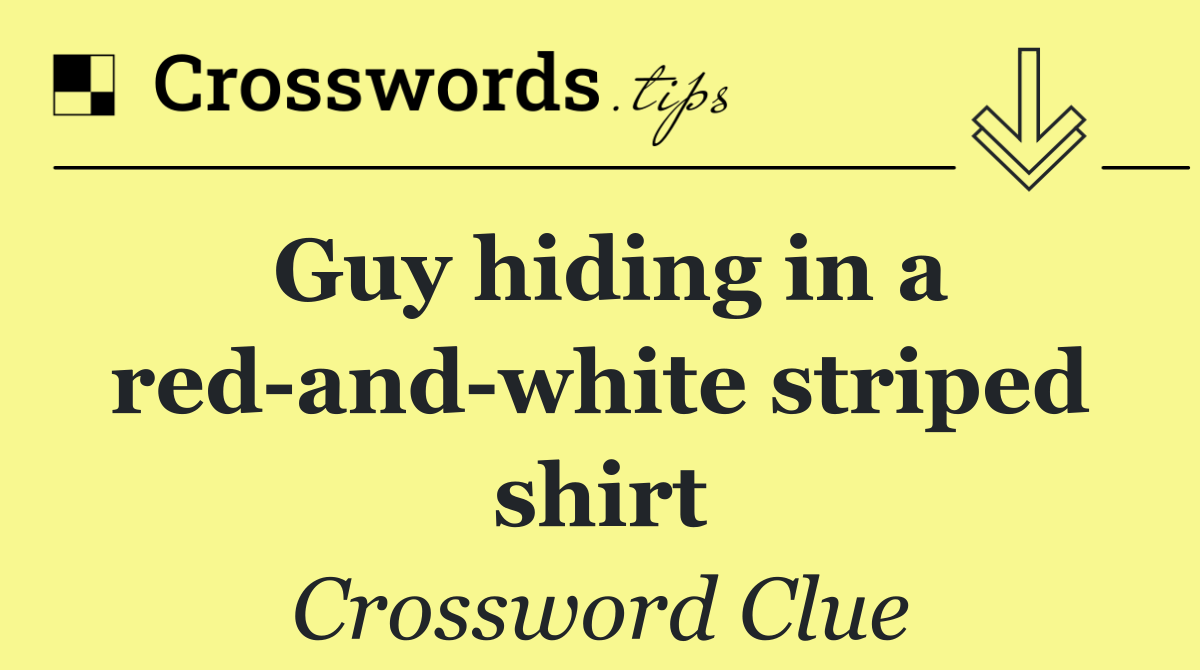 Guy hiding in a red and white striped shirt