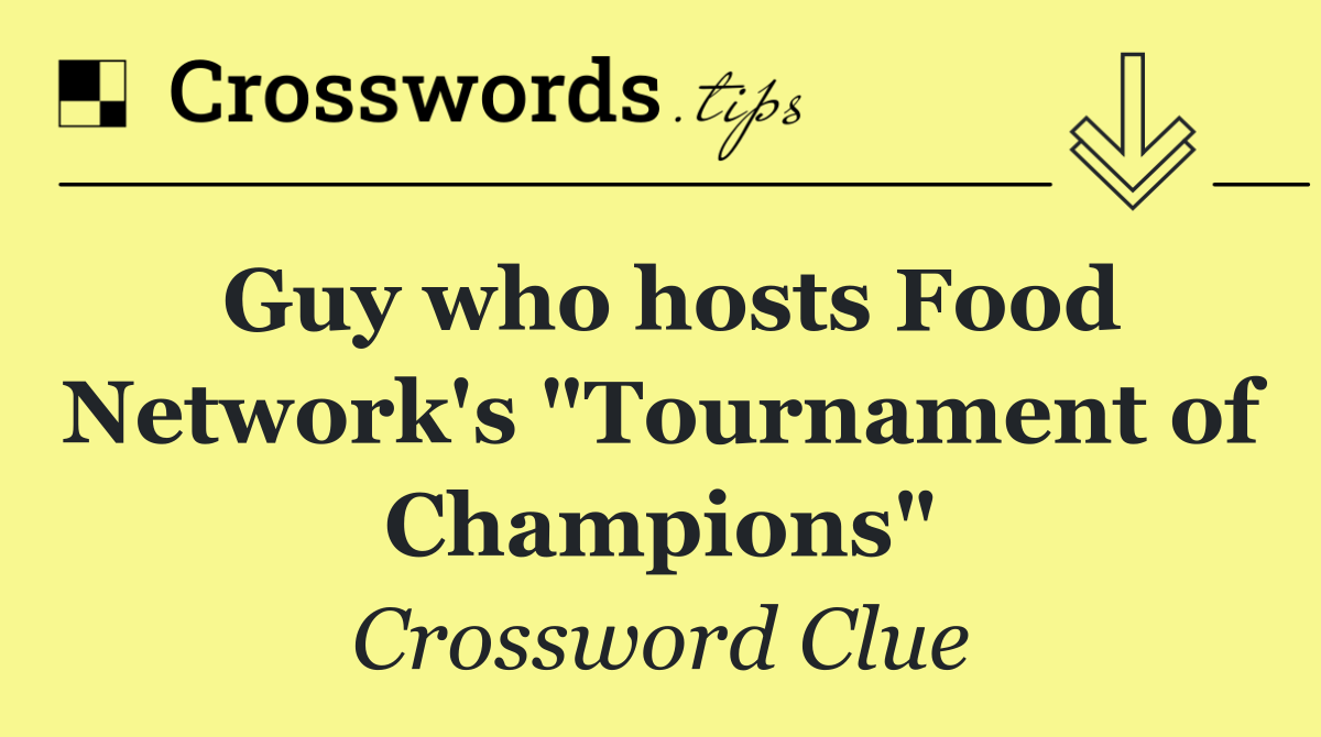 Guy who hosts Food Network's "Tournament of Champions"
