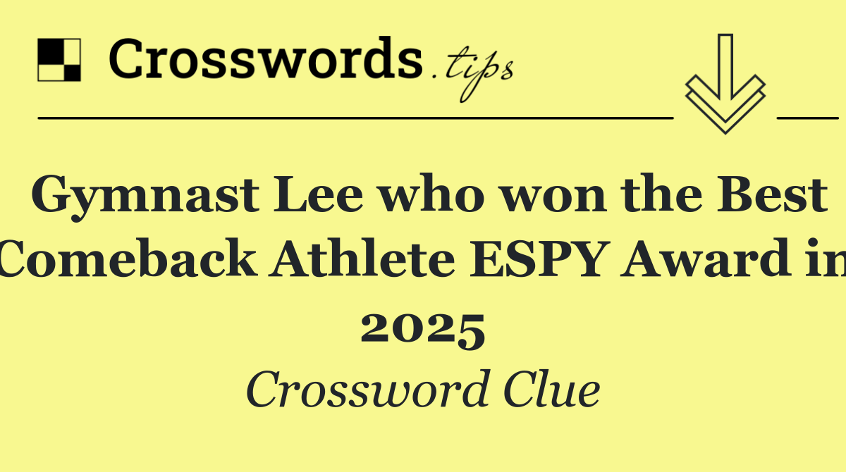 Gymnast Lee who won the Best Comeback Athlete ESPY Award in 2025