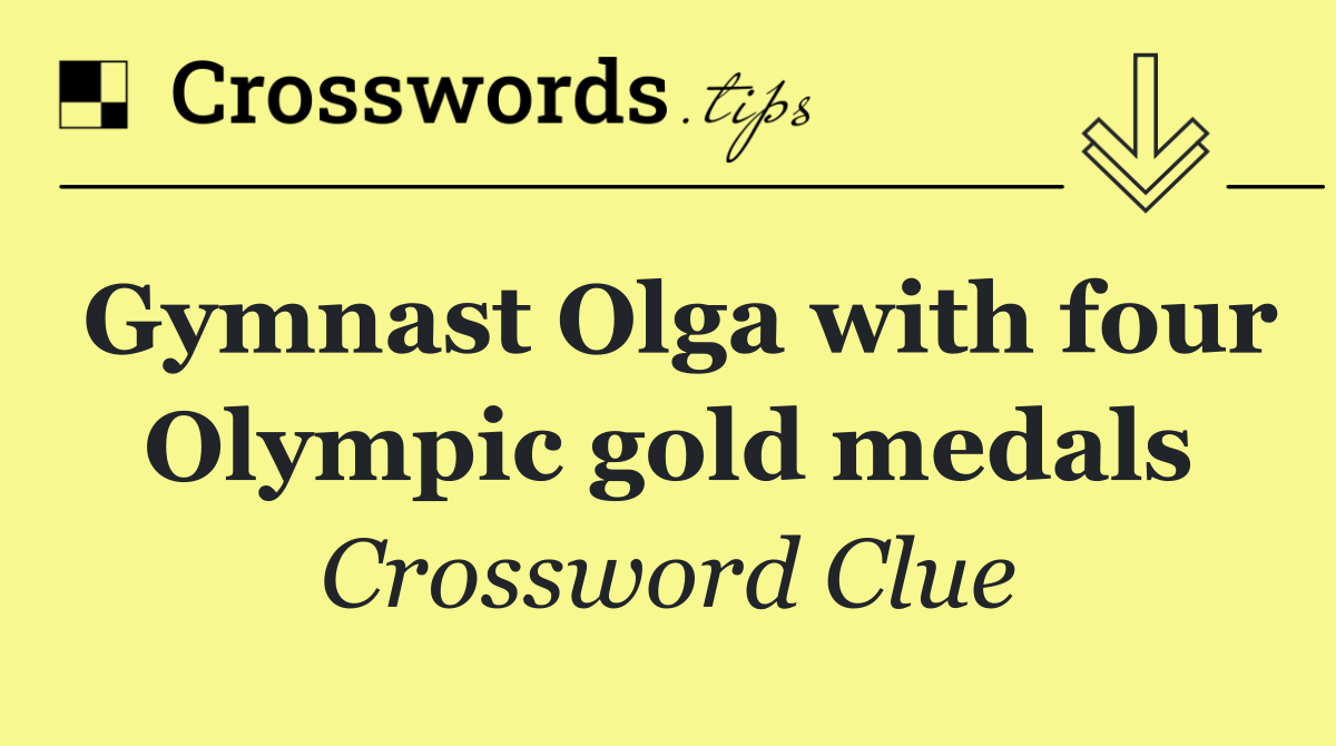 Gymnast Olga with four Olympic gold medals