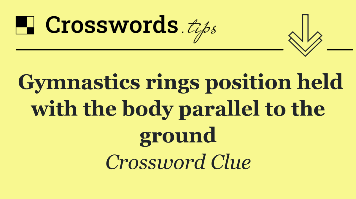 Gymnastics rings position held with the body parallel to the ground