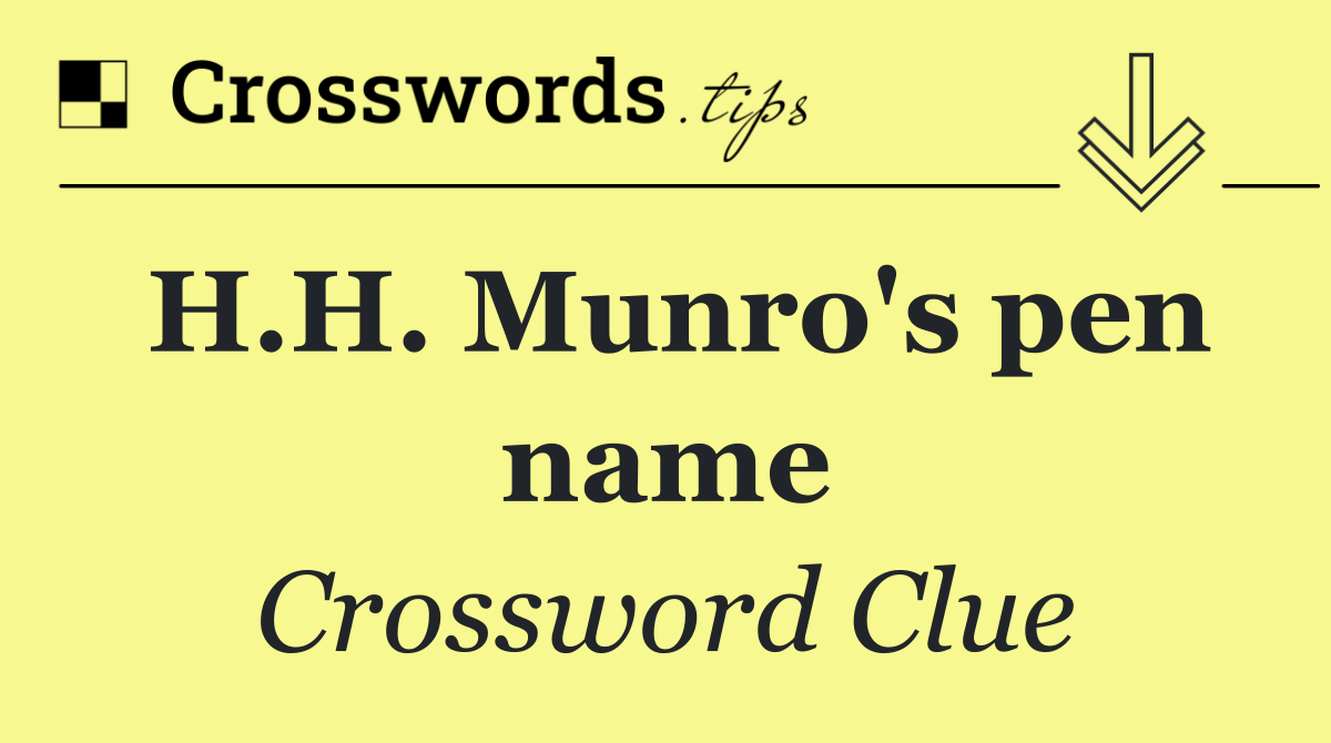 H.H. Munro's pen name