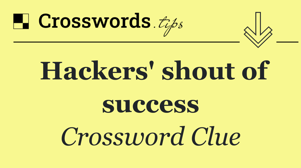 Hackers' shout of success