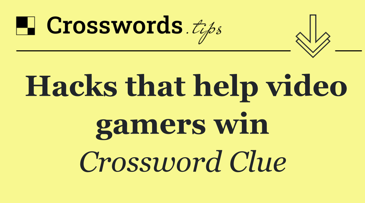 Hacks that help video gamers win