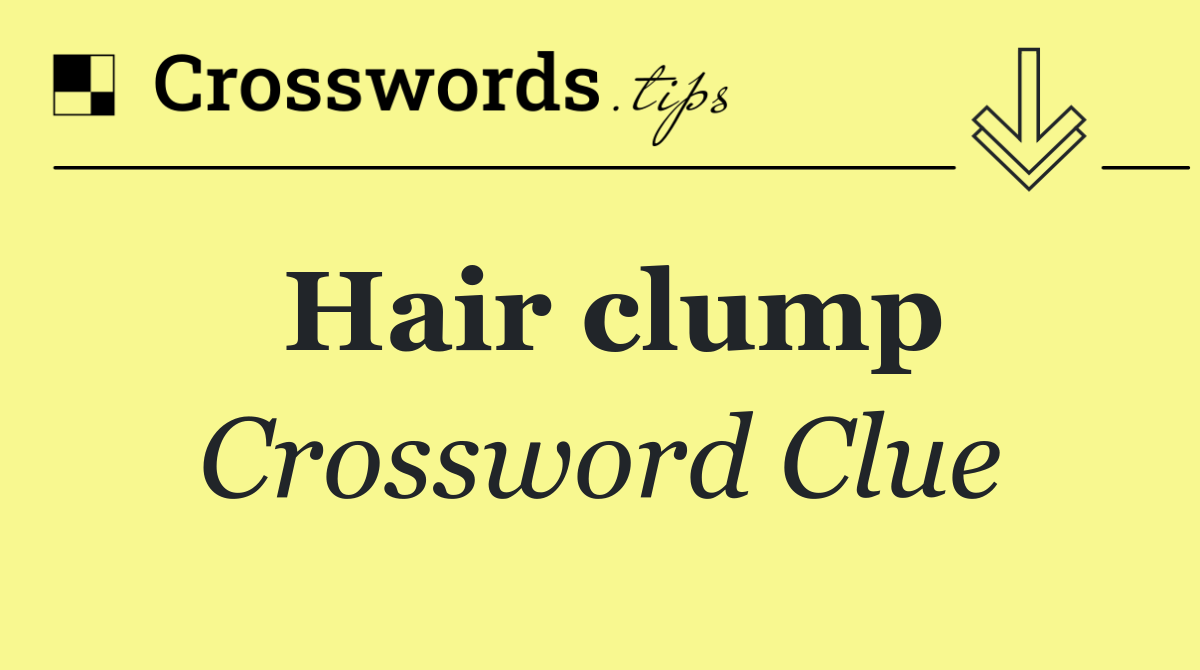 Hair clump