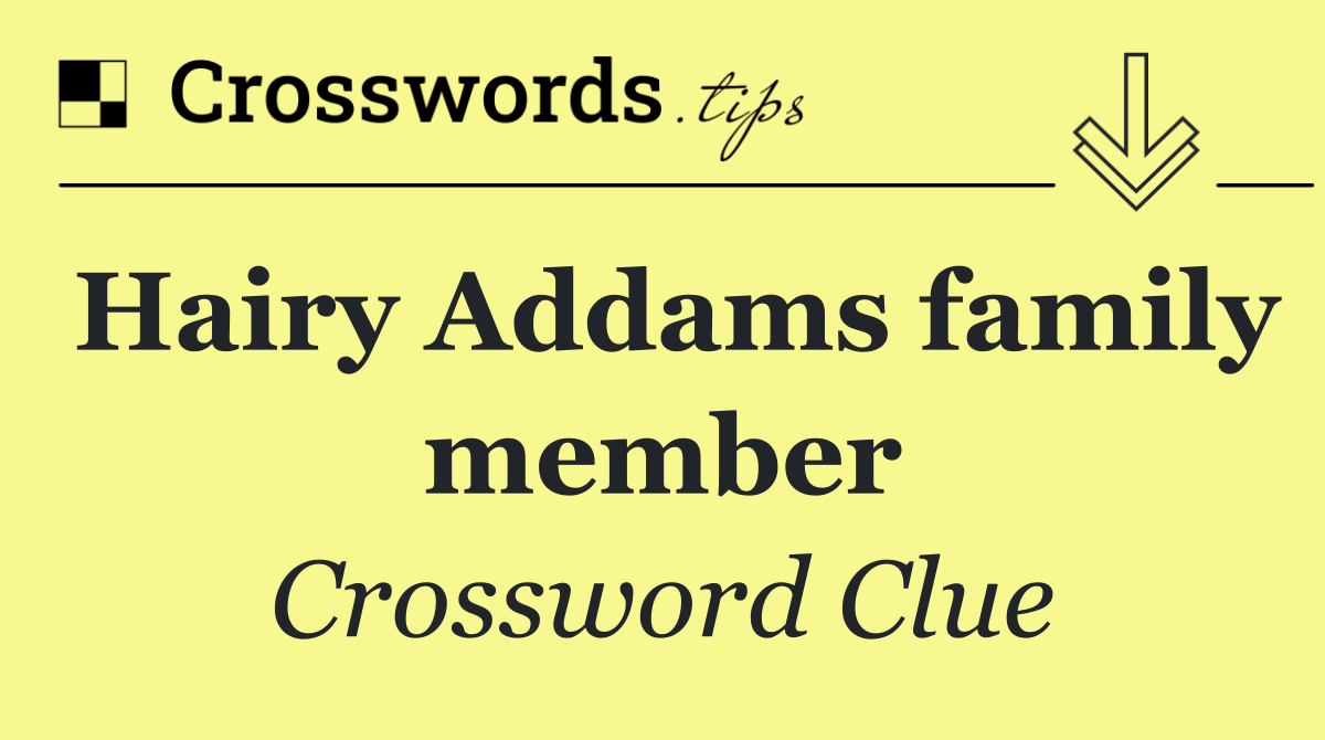 Hairy Addams family member