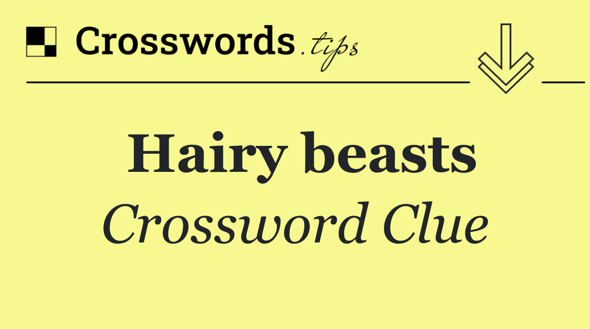 Hairy beasts