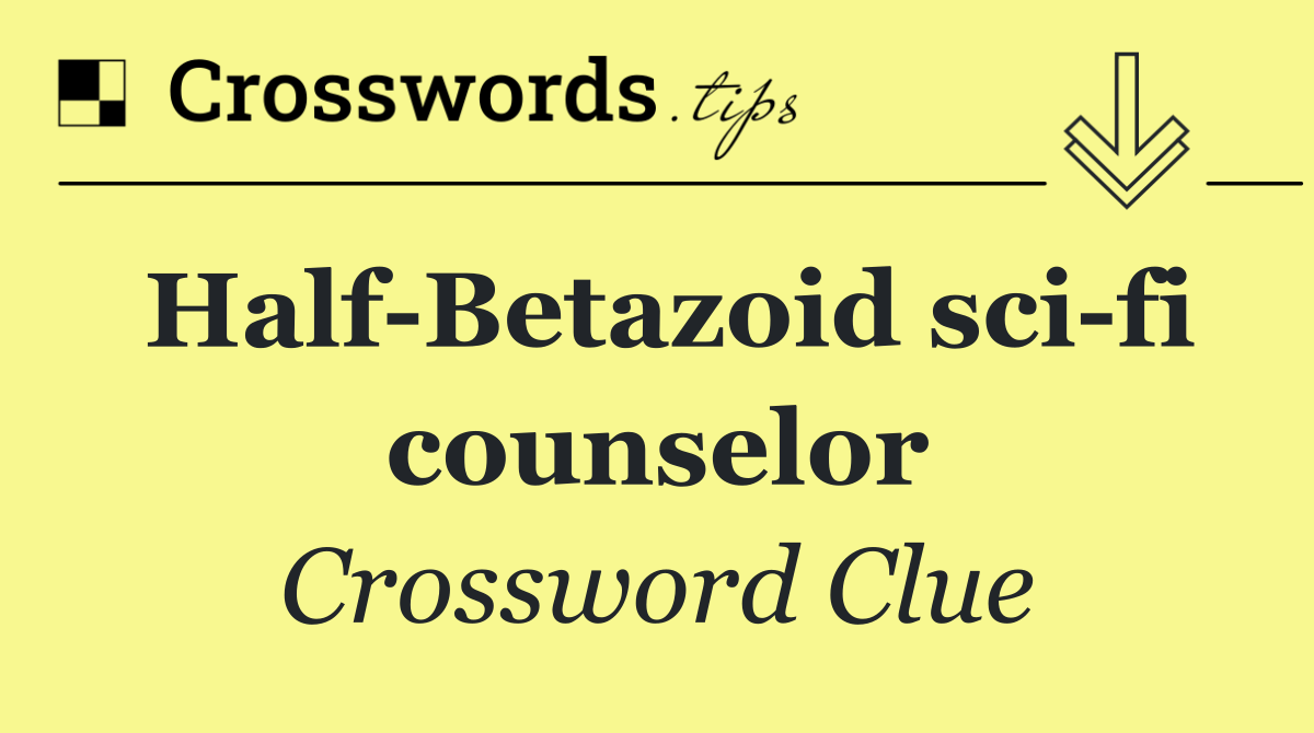 Half Betazoid sci fi counselor