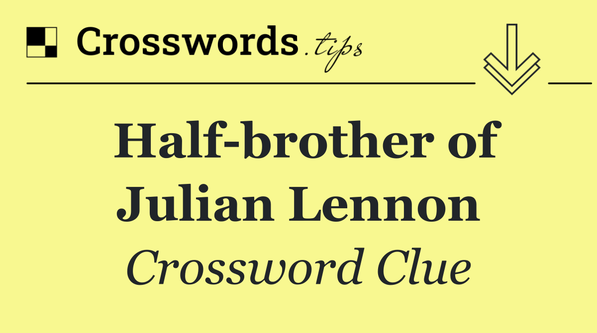 Half brother of Julian Lennon