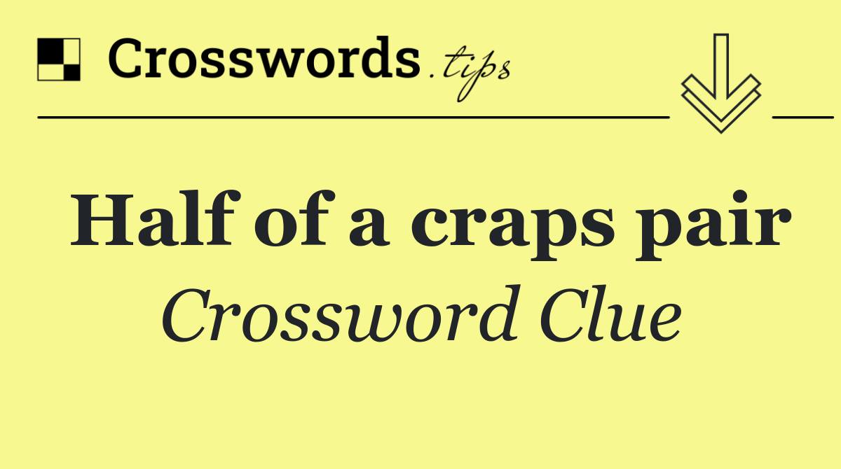 Half of a craps pair