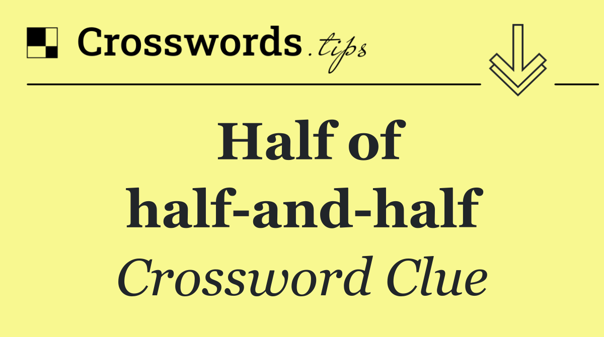 Half of half and half
