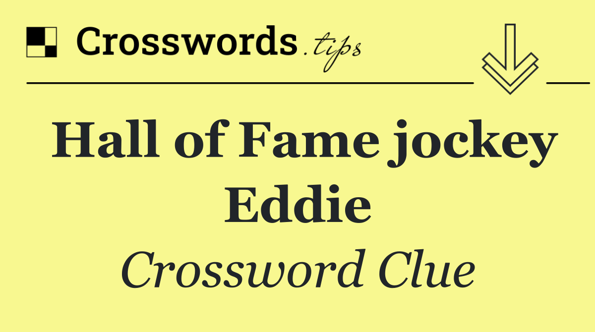 Hall of Fame jockey Eddie