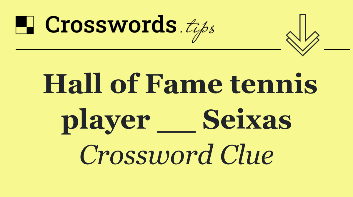 Hall of Fame tennis player __ Seixas