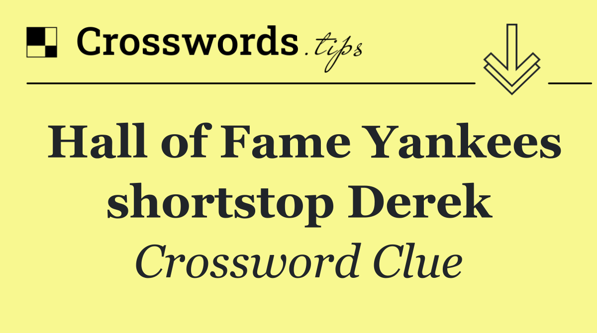 Hall of Fame Yankees shortstop Derek