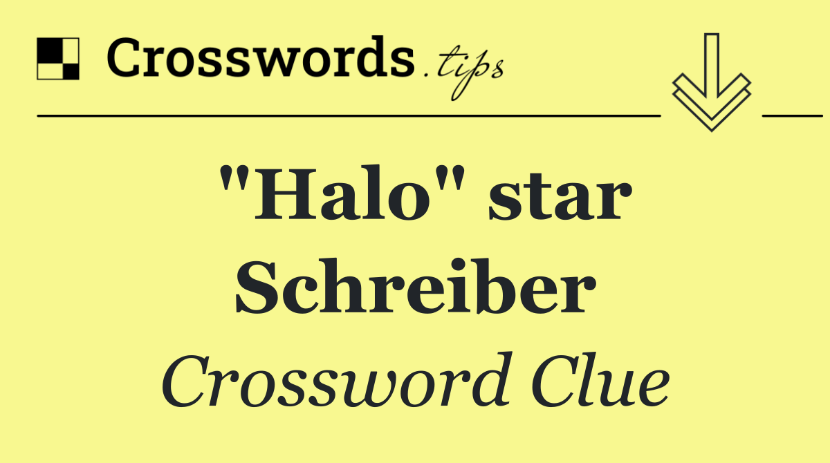 "Halo" star Schreiber