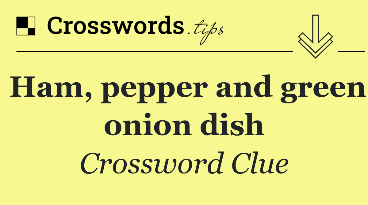 Ham, pepper and green onion dish