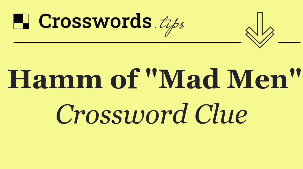 Hamm of "Mad Men"