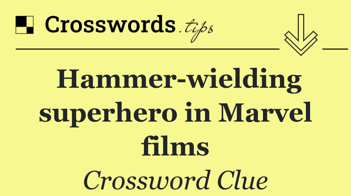 Hammer wielding superhero in Marvel films