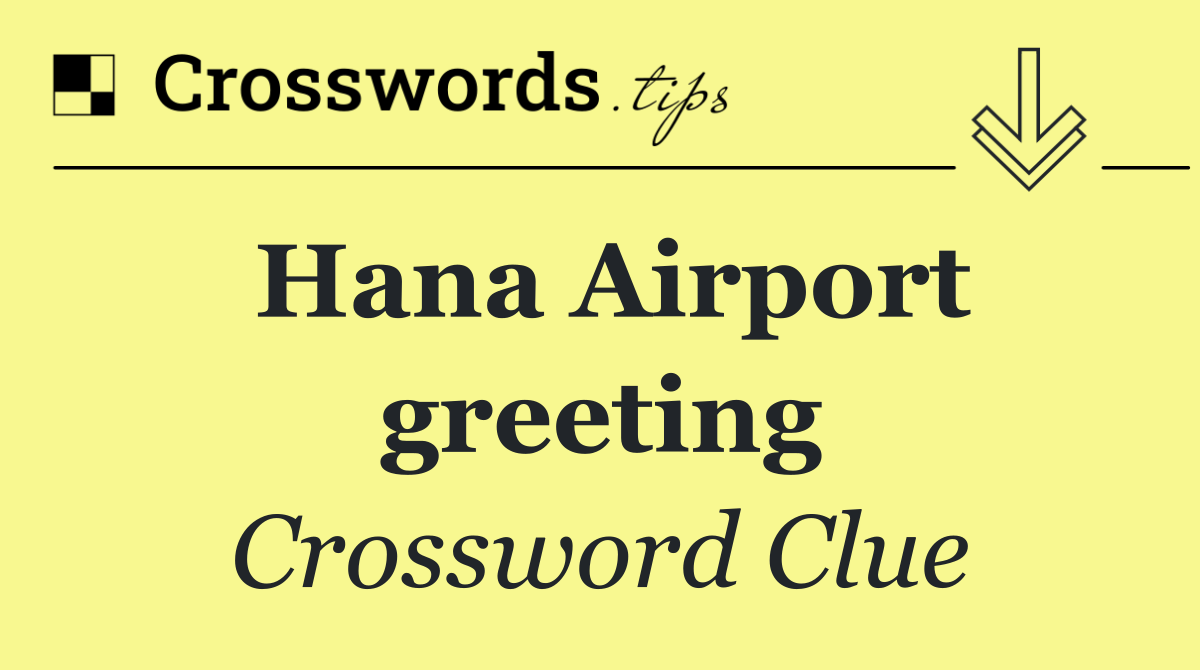 Hana Airport greeting
