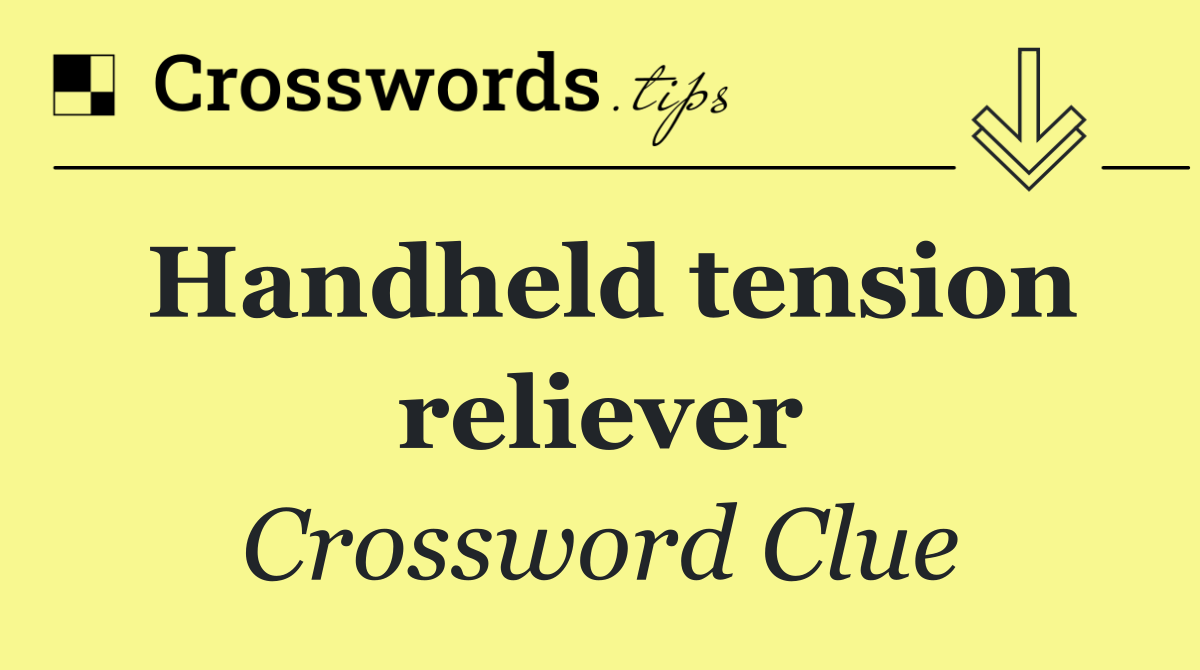 Handheld tension reliever