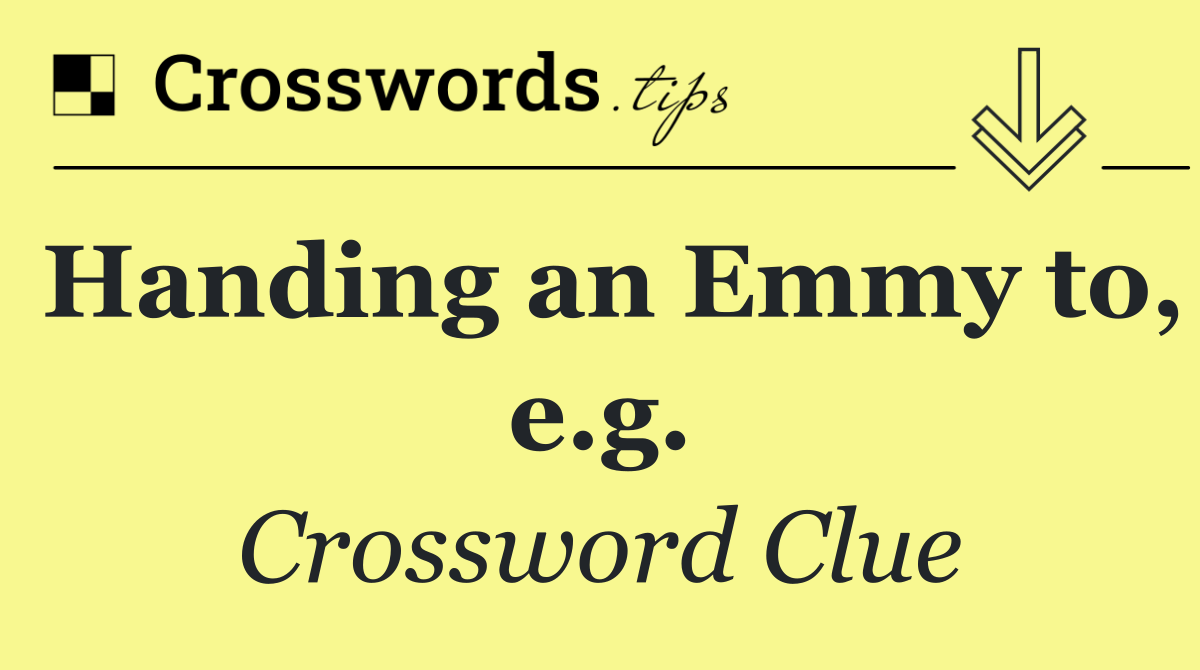 Handing an Emmy to, e.g.