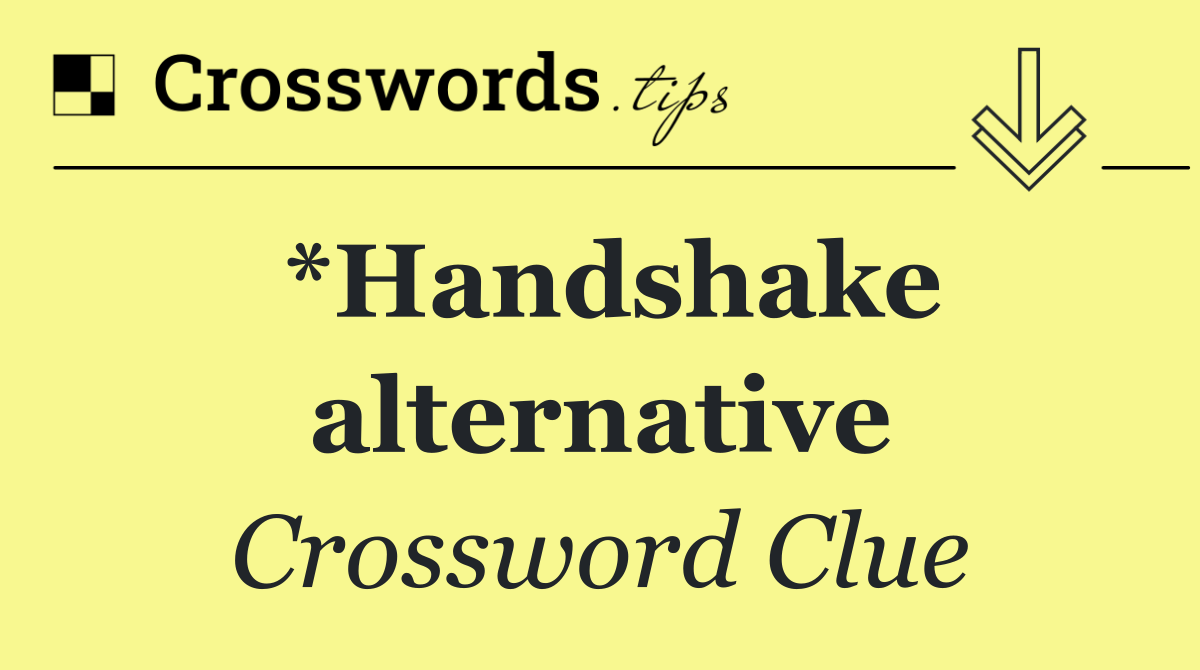 *Handshake alternative