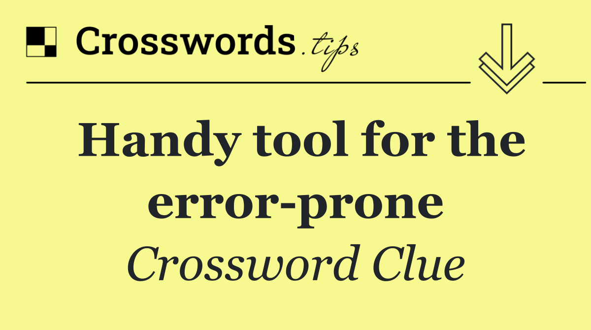 Handy tool for the error prone