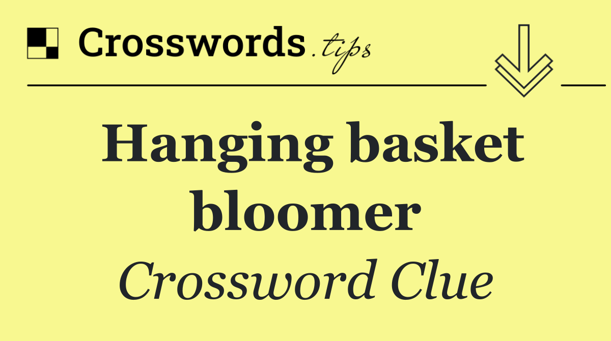 Hanging basket bloomer