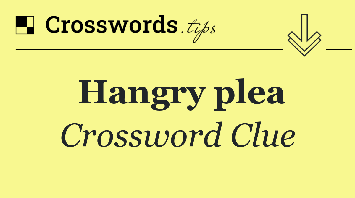 Hangry plea