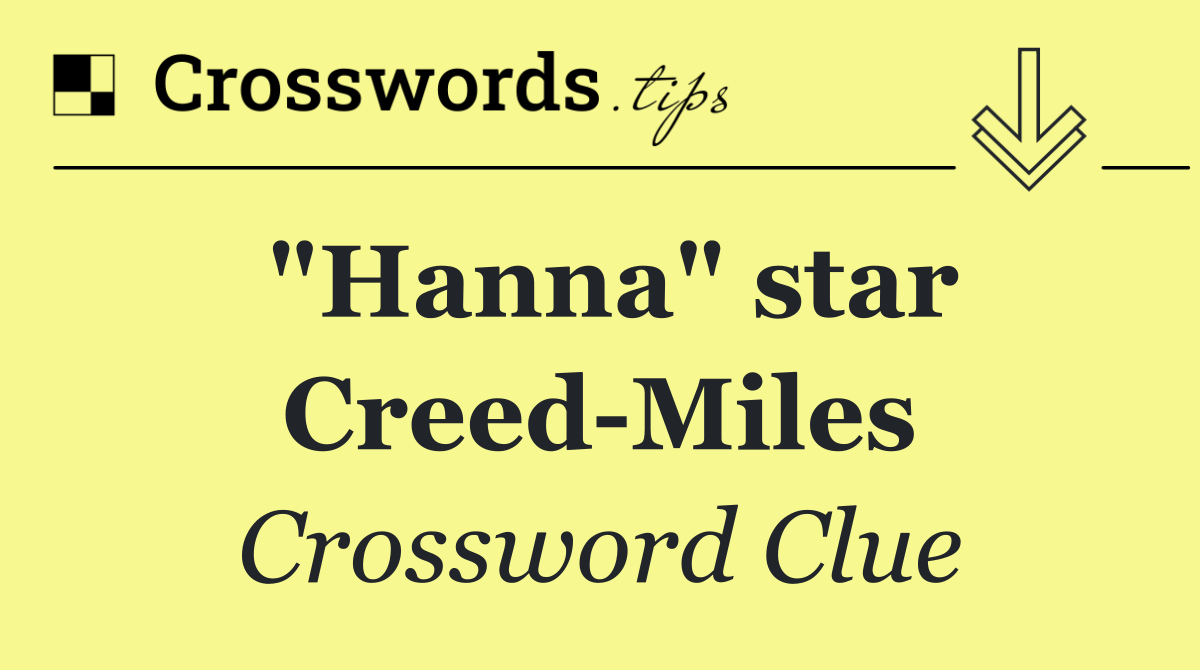"Hanna" star Creed Miles