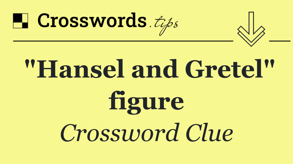 "Hansel and Gretel" figure