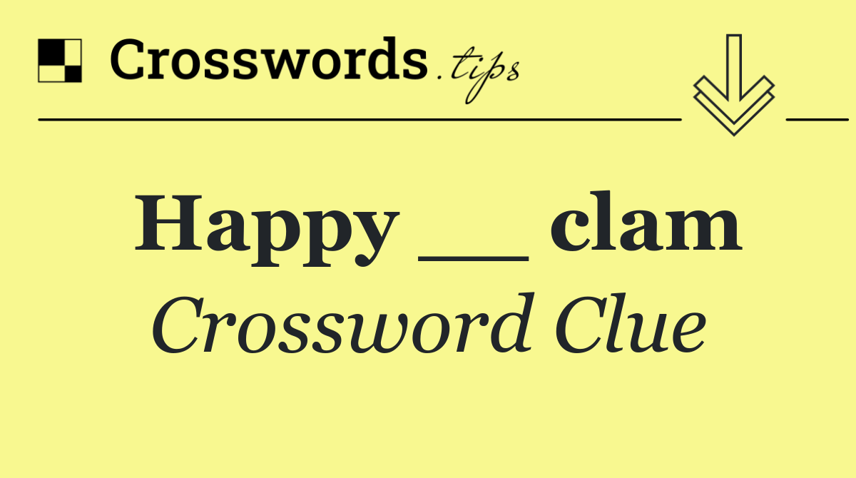 Happy __ clam