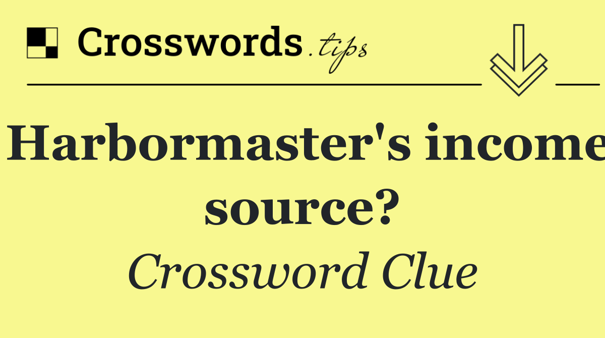Harbormaster's income source?