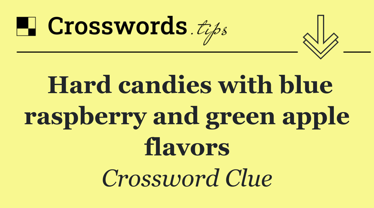 Hard candies with blue raspberry and green apple flavors