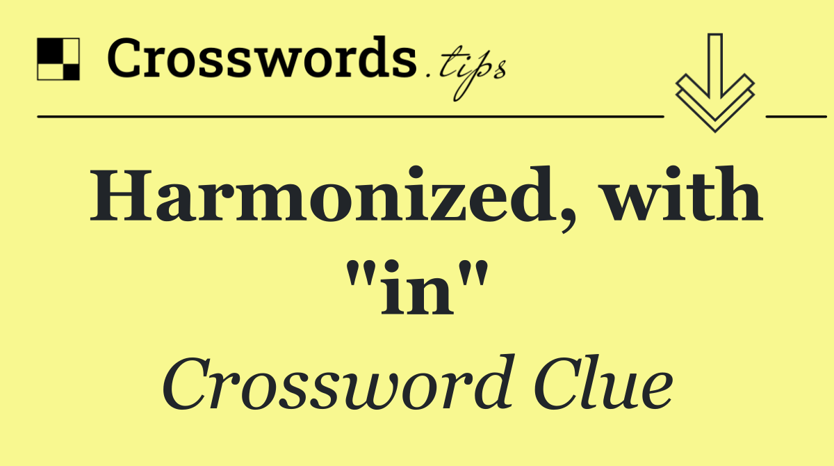 Harmonized, with "in"