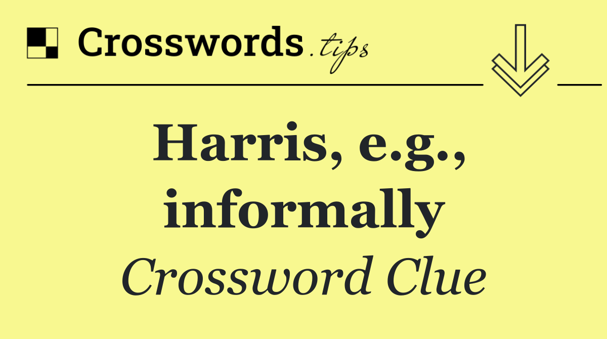 Harris, e.g., informally